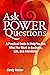 Ask Power Questions: A Prac...