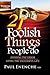 21 Foolish Things People Do