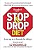 Stop & Drop Diet: Lose up to 5 lbs in 5 days (Stop & Drop Diet Series)