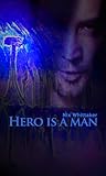 Hero is a Man by Nix Whittaker