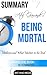 Atul Gawande's Being Mortal: Medicine and What Matters in the End | Summary