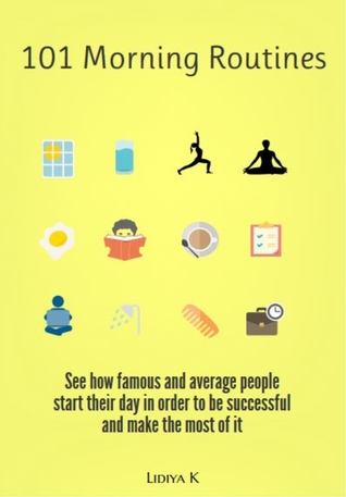 101 Morning Routines: A Unique Collection of All Types of Morning Rituals
