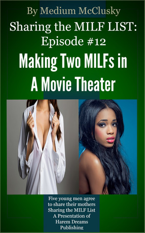 Sharing the MILF List-Episode #12: Making Two MILFs in a Movie Theater