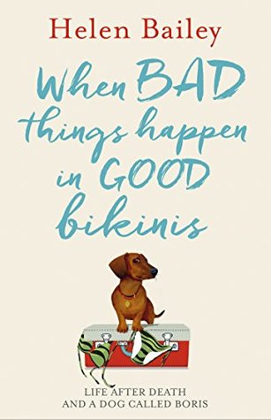 When Bad Things Happen in Good Bikinis: Life After Death and a Dog Called Boris (Kindle Edition)