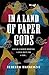 In a Land of Paper Gods