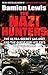 The Nazi Hunters by Damien Lewis The Nazi Hunters by Damien Lewis