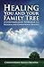 Healing You and Your Family Tree: A Contemplative Approach to Personal and Generational Healing