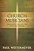 Church Musicians by Paul Westermeyer