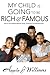 My Child is Going to be Rich and Famous: How to Successfully Balance Family, Parenting and Entertainment