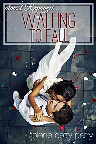 Waiting to Fall: Almost Rapunzel (Almost a Fairytale)