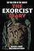 The Exorcist Diary: The True Story Of The Exorcist