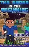Minecraft: Diary - The Ender Is The Beginning (Book 2) - Unlikely Hero (An Unofficial Minecraft Series)