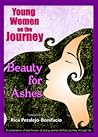 Young Women on the Journey: Beauty for Ashes Young Women on the Journey: Beauty for Ashes