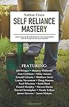 Self Reliance Mastery: Learn How to Be Self-Reliant, Live Sustainably, and Be Prepared for Any Disaster Self Reliance Mastery: Learn How to Be Self-Reliant, Live Sustainably, and Be Prepared for Any Disaster