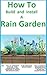 Rain Garden : How to Build and Install a Rain Garden