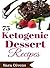 Ketogenic Diet: 75 Sinfully Delicious, Ultra "Low-Carb" Ketogenic Diet Dessert Recipes. BONUS! Free Ebook To Sky Rocket Your Fat Loss! (Ketogenic Diet, ... Atkins Diet, Paleo Diet, Gluten Free Diet)