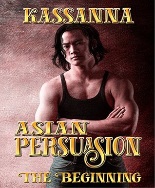 Asian Persuasion The Beginning (Kindle Edition)