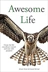 Awesome Life: Create The Life You Always Wanted and Soar With Purpose