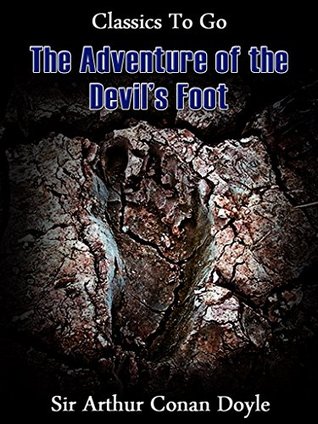 The Adventure of the Devil's Foot: Revised Edition of Original Version