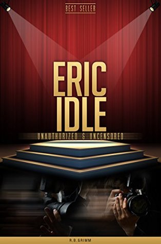 Eric Idle Unauthorized & Uncensored (All Ages Deluxe Edition with Videos & Bonus Books)
