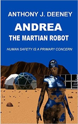 Andrea the Martian Robot: Human Safety is a Primary Concern (Kindle Edition)