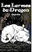 Les Larmes du Dragon: Les aventures du chat-dragon 1: Un roman d'aventure et de fantasy jeunesse avec un chat qui se prend pour un dragon ! (French Edition)