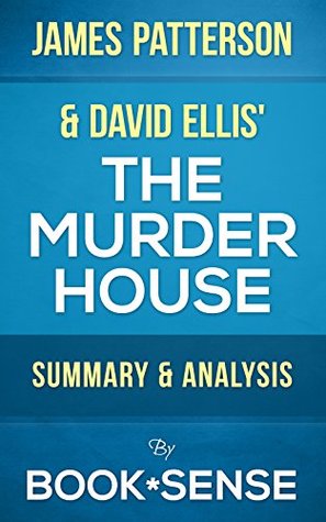 The Murder House: by James Patterson & David Ellis | Summary & Analysis (Kindle Edition)