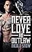 Never Love an Outlaw (Deadl...