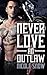 Never Love an Outlaw (Deadly Pistols MC, #1)