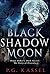 Black Shadow Moon by P.G. Kassel Black Shadow Moon by P.G. Kassel