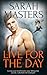 Live for the Day by Sarah Masters Live for the Day by Sarah Masters