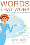 Words That Work: How to Get Kids to Do Almost Anything Words That Work: How to Get Kids to Do Almost Anything