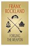 Forging the Weapon by Frank Rockland