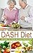 DASH Diet: An end to high blood pressure