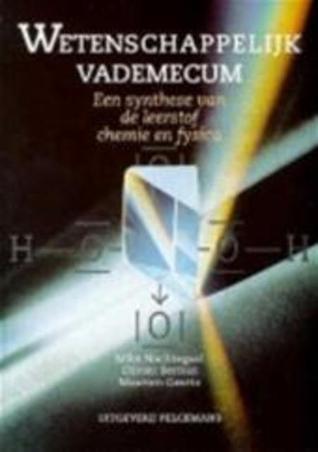 Wetenschappelijk Vademecum - Een synthese van de leerstof chemie en fysica