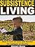 Subsistence Living: How to ...