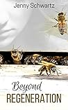 Beyond Regeneration by Jenny Schwartz Beyond Regeneration by Jenny Schwartz