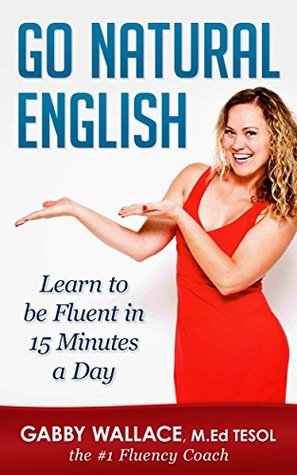 The English Fluency Formula (Go Natural English - Fluency for ESL Learners)