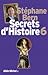 Secrets d'Histoire: Tome 6