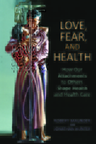 Love, Fear, and Health: How Our Attachments to Others Shape Health and Health Care (Paperback)