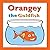 Orangey the Goldfish: The F...