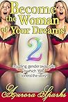 Become the Woman of Your Dreams! 2 (Interactive Gender Transf... by Aurora Sparks