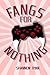 Fangs for Nothing by Shannon Ryan Fangs for Nothing by Shannon Ryan