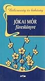 Bölcsesség és bohóság - Jókai Mór füveskönyve