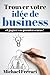 Trouver votre idée de business (French Edition)