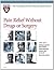 Pain Relief Without Drugs or Surgery (Harvard Medical School Special Health Reports)