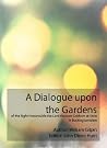 A Dialogue upon the Gardens A Dialogue upon the Gardens