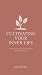 Cultivating Your Inner Life: Reflections On Spiritual Formation in Discipleship Today