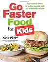 Go Faster Food for Your Active Family by Kate Percy
