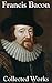 Francis Bacon: Collected Works